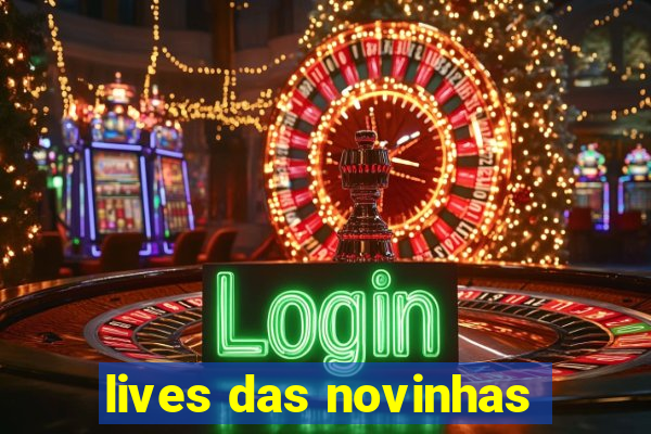 lives das novinhas